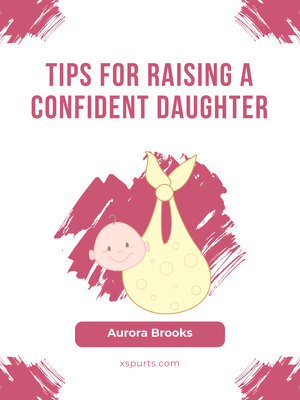 cover image of Tips for Raising a Confident Daughter